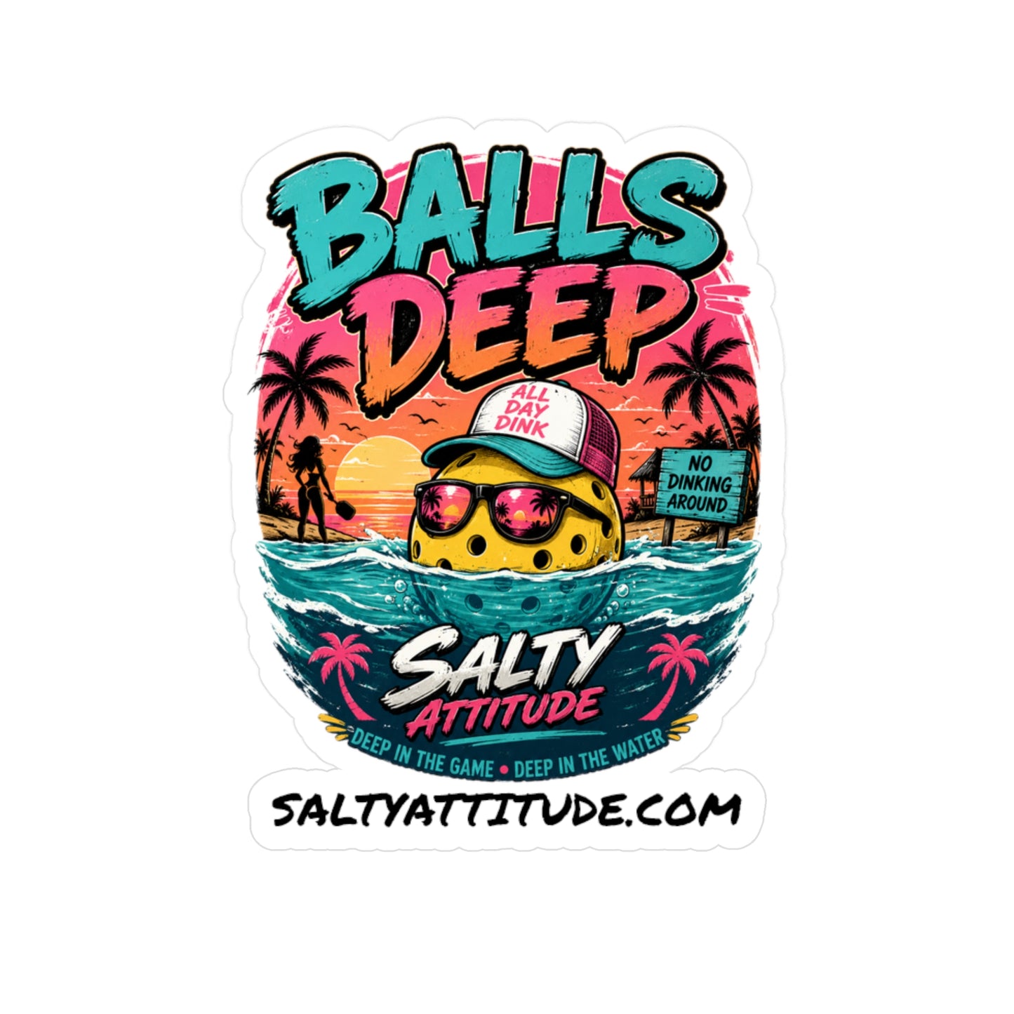 Balls Deep Salty Attitude Vinyl Sticker — Kiss-Cut Decal (Beach, Surf Vibe)