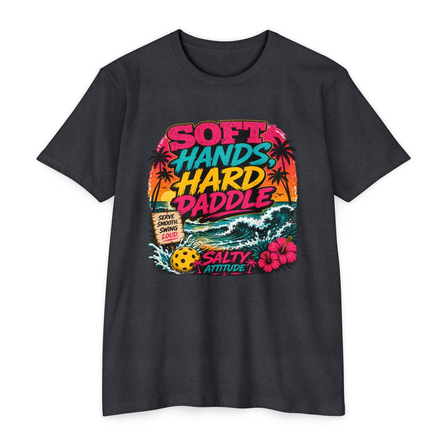 T-Shirt — "Soft Hands Hard Paddle" Tropical Salty Attitude Surf Tee