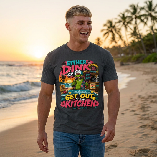 Either Dink or Get Out of the Kitchen T-Shirt – Funny Beach Bar Salty Crew Tee