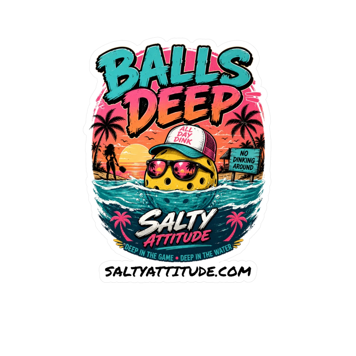 Balls Deep Salty Attitude Vinyl Sticker — Kiss-Cut Decal (Beach, Surf Vibe)